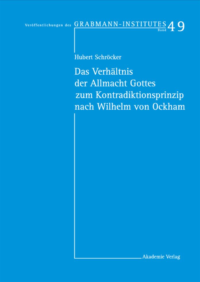 Das Verhältnis der Allmacht Gottes zum Kontradiktionsprinzip nach Wilhelm von Ockham