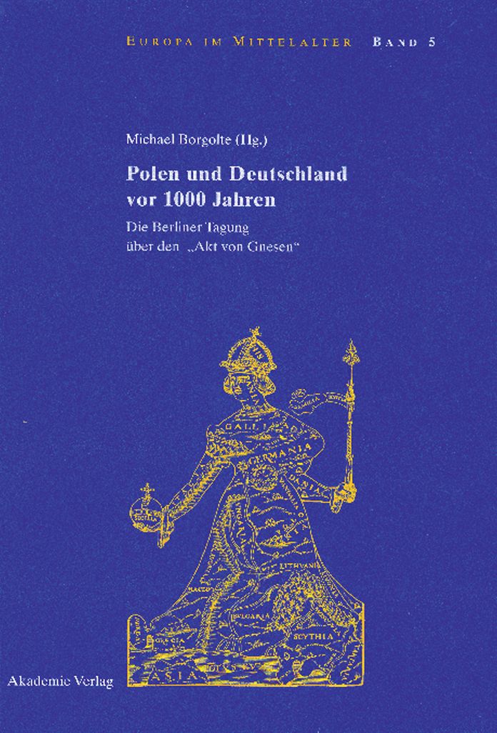 Polen und Deutschland vor 1000 Jahren: Die Berliner Tagung uber den "Akt von Gnesen"