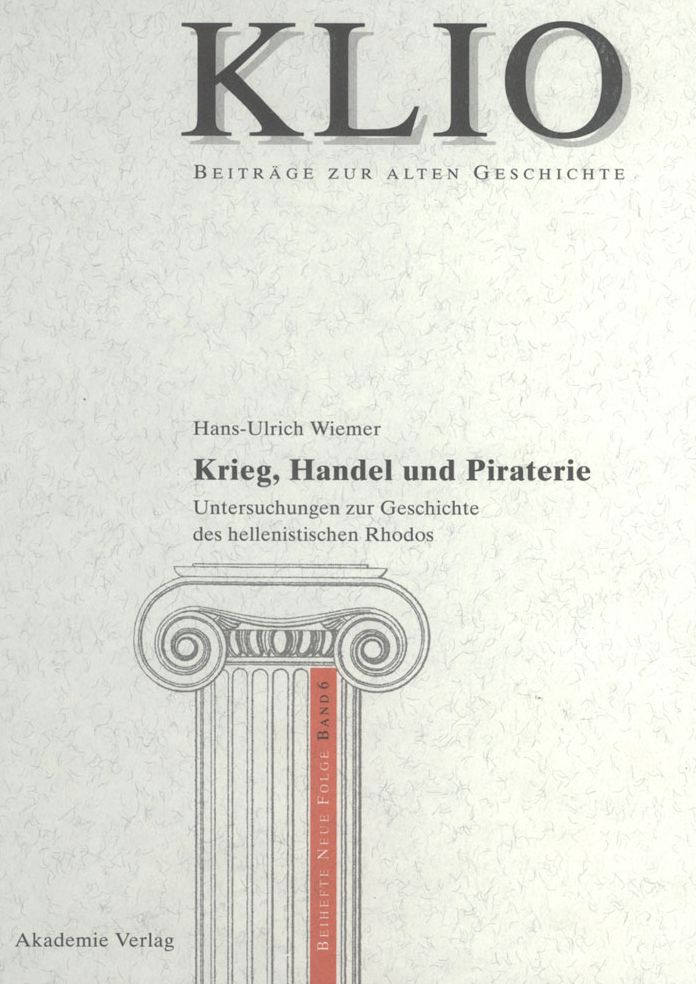 Krieg, Handel und Piraterie: Untersuchungen zur Geschichte des hellenistischen Rhodos
