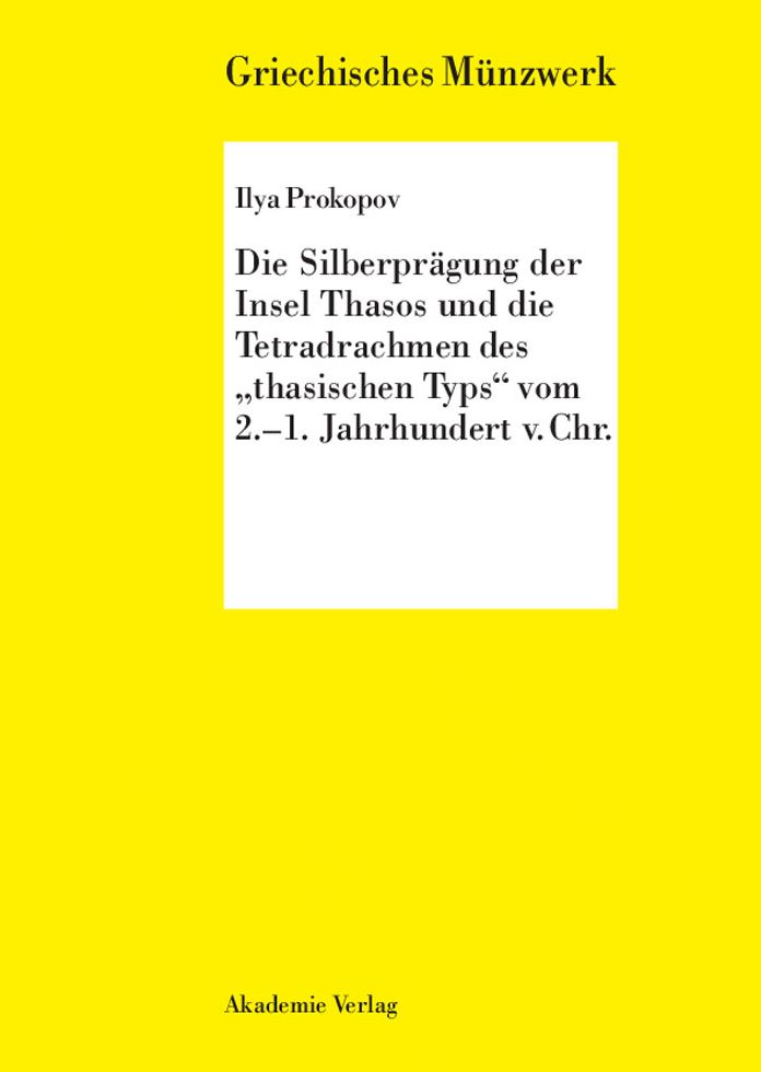 Die Silberpragung der Insel Thasos und die Tetradrachmen des "thasischen Typs" vom 2.-1. Jh. v. Chr.