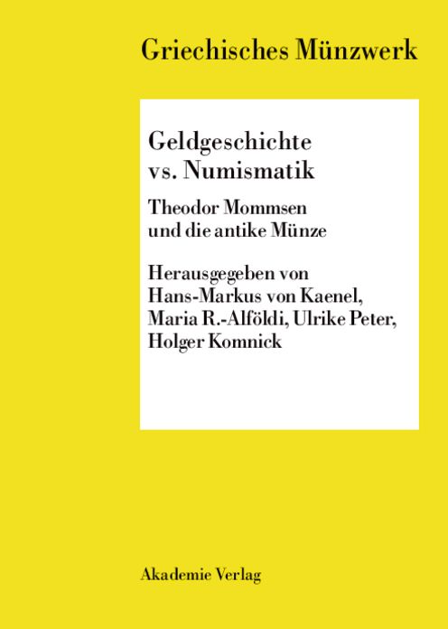 Geldgeschichte vs. Numismatik: Theodor Mommsen und die antike Munze
