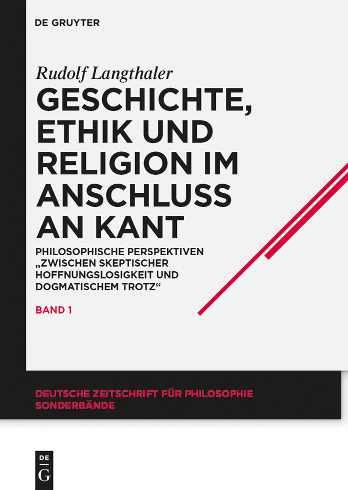 Geschichte, Ethik und Religion im Anschluss an Kant: Philosophische Perspektiven "zwischen skeptischer Hoffnungslosigkeit und dogmatischem Trotz"
