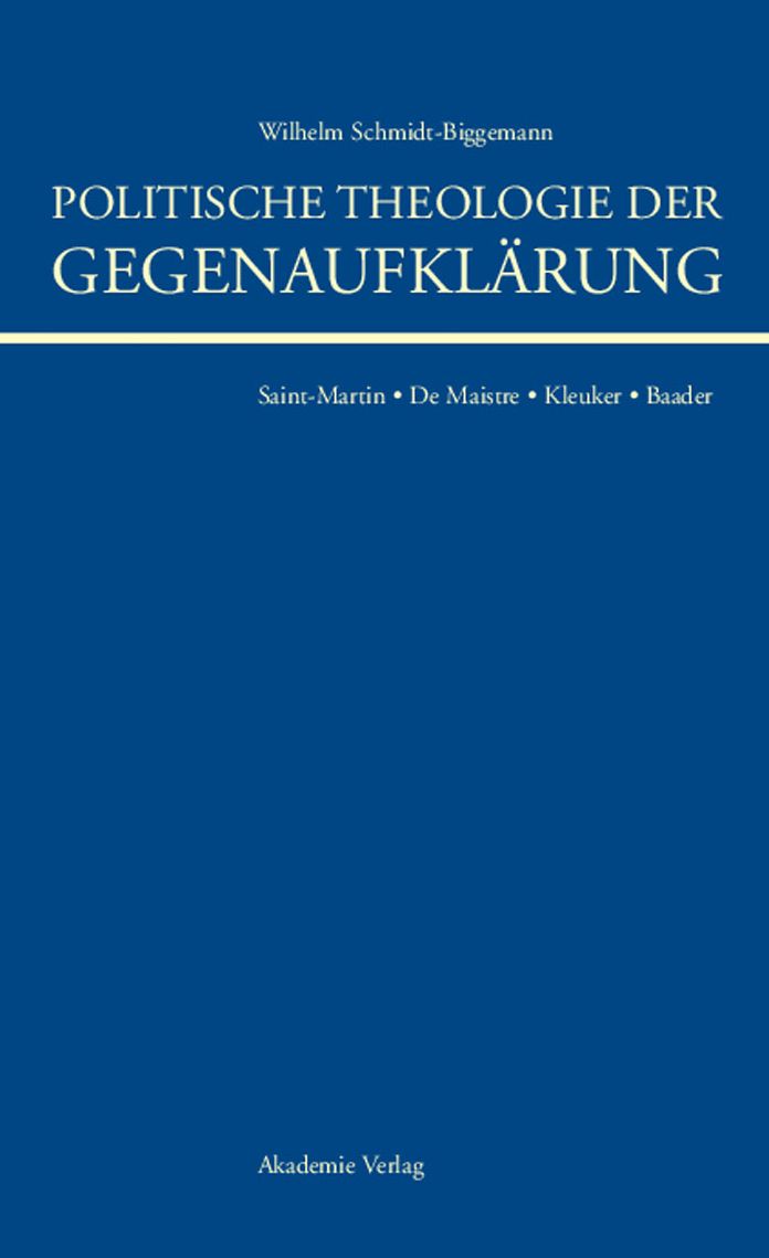 Politische Theologie der Gegenaufklarung: De Maistre, Saint-Martin, Kleuker, Baader