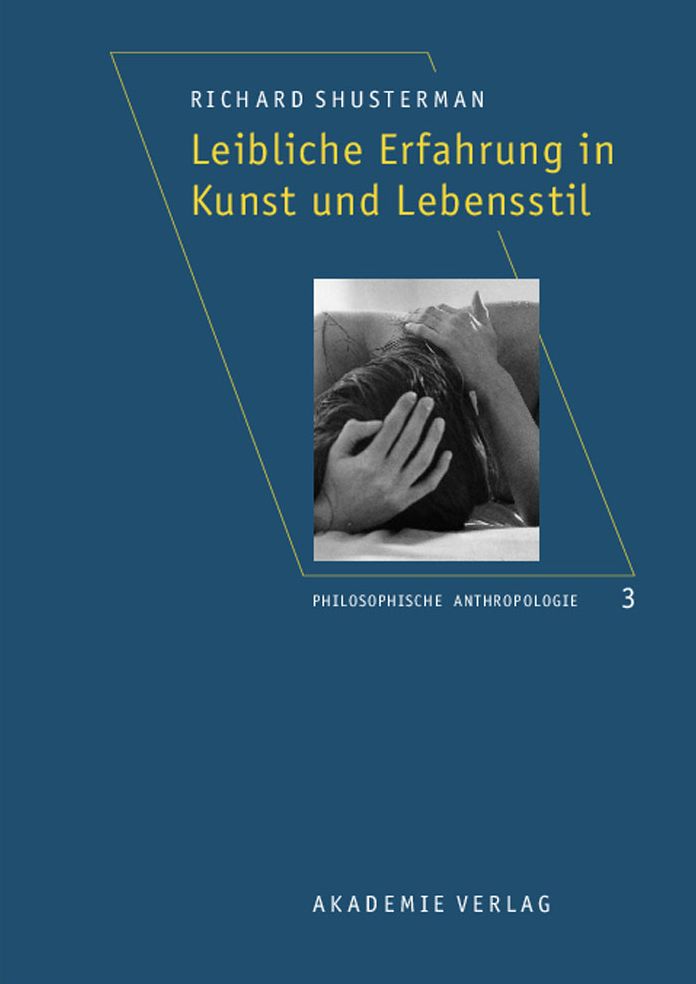Leibliche Erfahrung in Kunst und Lebensstil: Aus dem Amerikanischen ubersetzt von Robin Celikates, Heidi Salaverria u. a.