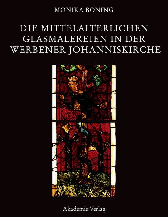 Die mittelalterlichen Glasmalereien in der Werbener Johanniskirche: Mit einem Regestenteil von Ulrich Hinz