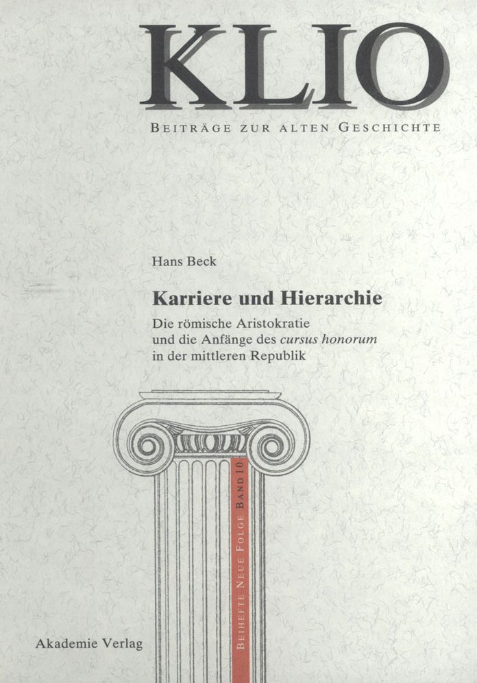 Karriere und Hierarchie: Die romische Aristokratie und die Anfange des cursus honorum in der mittleren Republik