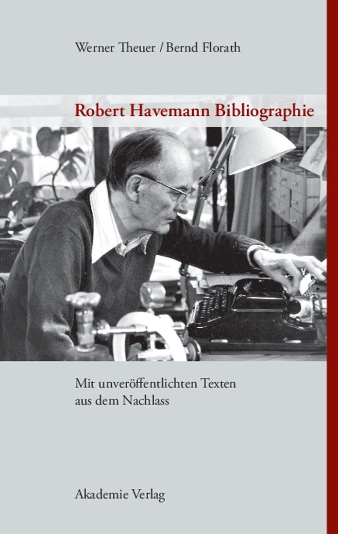 Robert Havemann Bibliographie: Mit unveroffentlichten Texten aus dem Nachlass