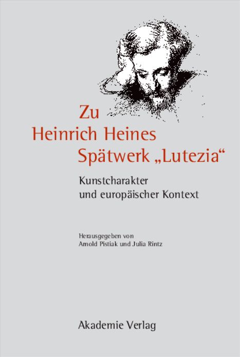 Zu Heinrich Heines Spatwerk "Lutezia": Kunstcharakter und europaischer Kontext