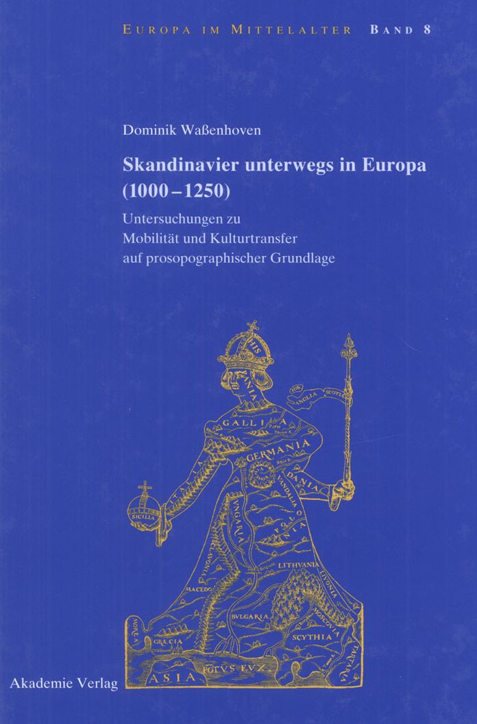 Skandinavier unterwegs in Europa (1000-1250): Untersuchungen zu Mobilitat und Kulturtransfer auf prosopographischer Grundlage