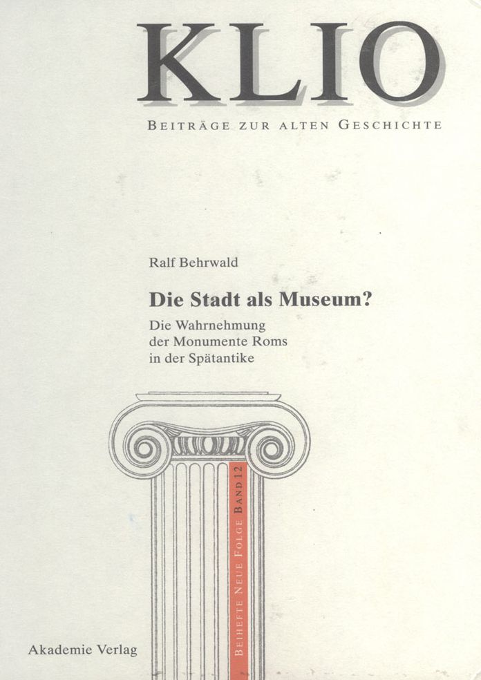 Die Stadt als Museum?: Die Wahrnehmung der Monumente Roms in der Spatantike