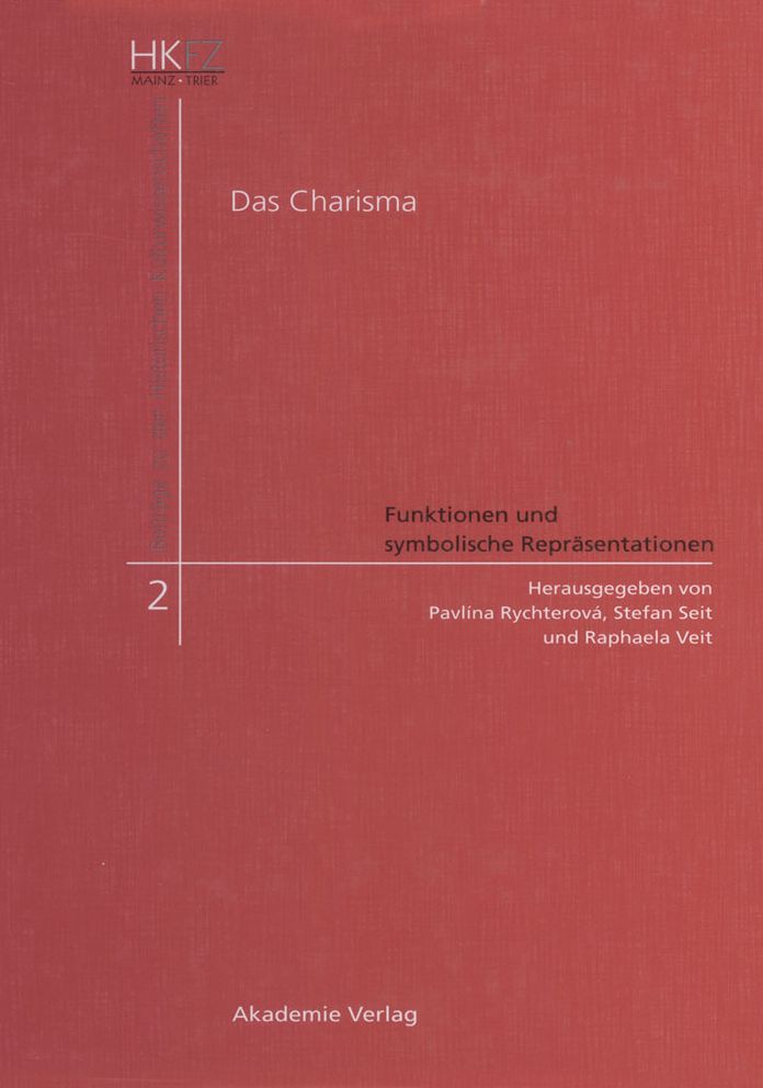 Das Charisma - Funktionen und symbolische Reprasentationen: Historische, philosophische, islamwissenschaftliche, soziologische und theologische Perspektiven