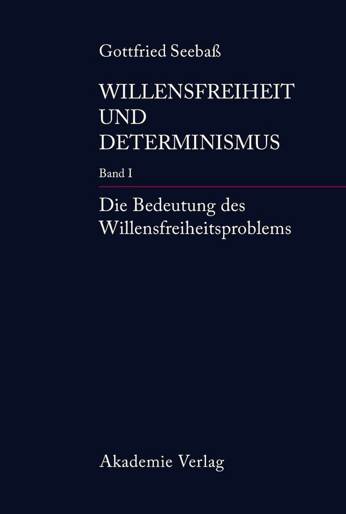 Die Bedeutung des Willensfreiheitsproblems: Band I: Die Bedeutung des Willensfreiheitsproblems