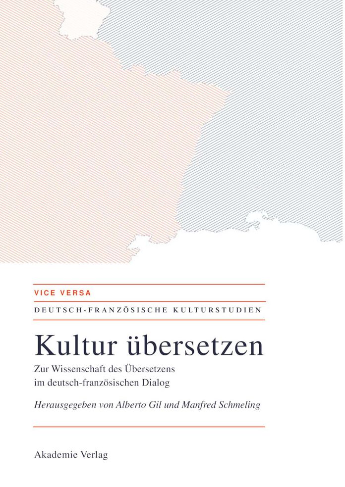 Kultur ubersetzen: Zur Wissenschaft des Ubersetzens im deutsch-franzosischen Dialog