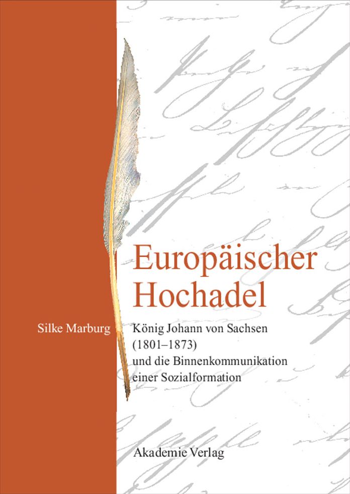 Europaischer Hochadel: Konig Johann von Sachsen (1801-1873) und die Binnenkommunikation einer Sozialformation