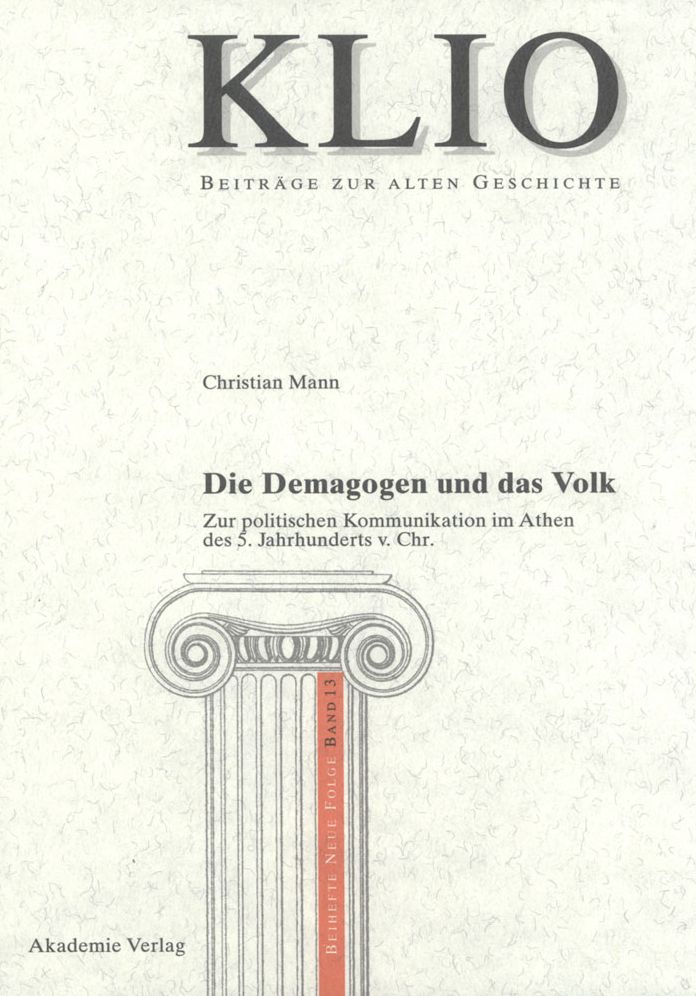 Die Demagogen und das Volk: Zur politischen Kommunikation im Athen des 5. Jahrhunderts v. Chr.