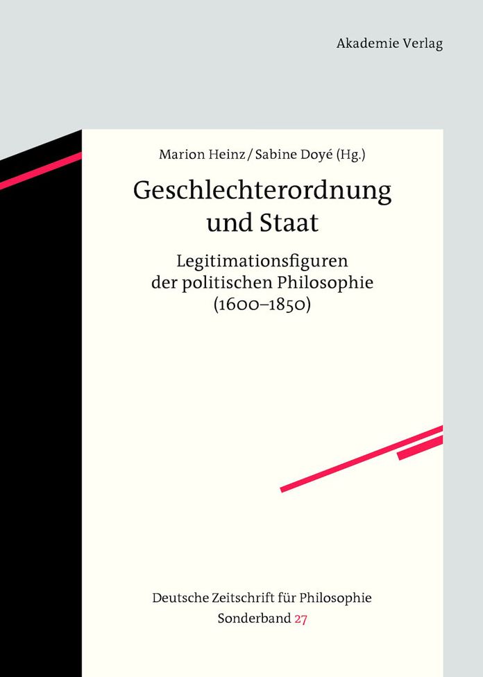 Geschlechterordnung und Staat: Legitimationsfiguren der politischen Philosophie (1600-1850)