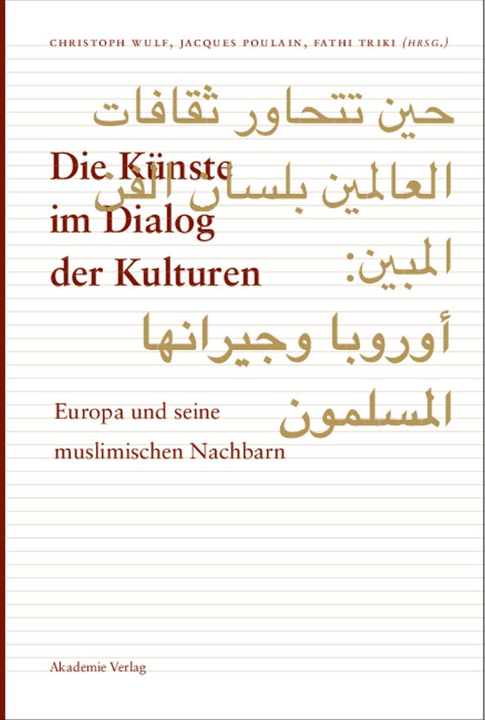 Die Kunste im Dialog der Kulturen: Europa und seine muslimischen Nachbarn