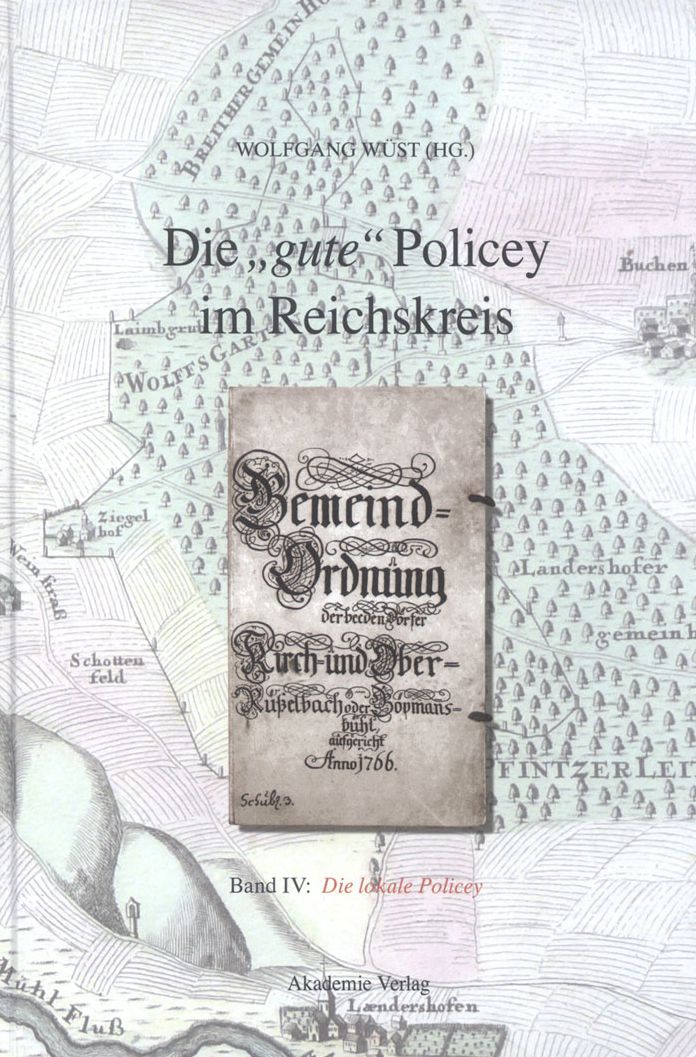 Die lokale Policey: Normensetzung und Ordnungspolitik auf dem Lande. Ein Quellenwerk
