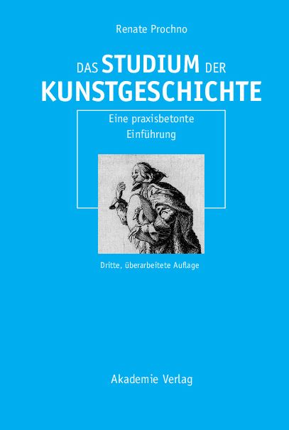 Das Studium der Kunstgeschichte: Eine praxisbetonte Einfuhrung