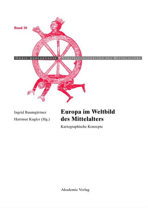 Europa im Weltbild des Mittelalters: Kartographische Konzepte