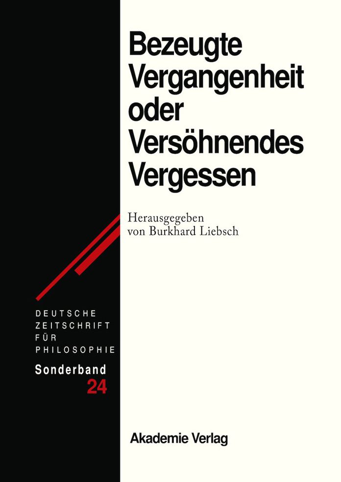 Bezeugte Vergangenheit oder Versohnendes Vergessen: Geschichtstheorie nach Paul Ricoeur