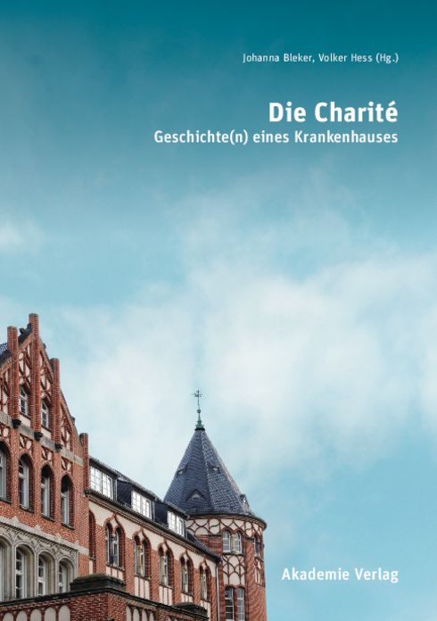 Die Charite: Geschichte(n) eines Krankenhauses