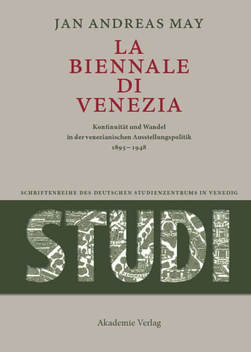 La Biennale di Venezia: Kontinuitat und Wandel in der venezianischen Ausstellungspolitik 1895-1948