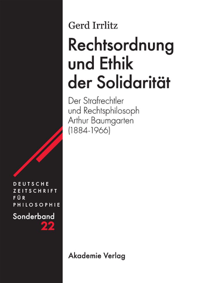 Rechtsordnung und Ethik der Solidaritat: Der Strafrechtler und Philosoph Arthur Baumgarten