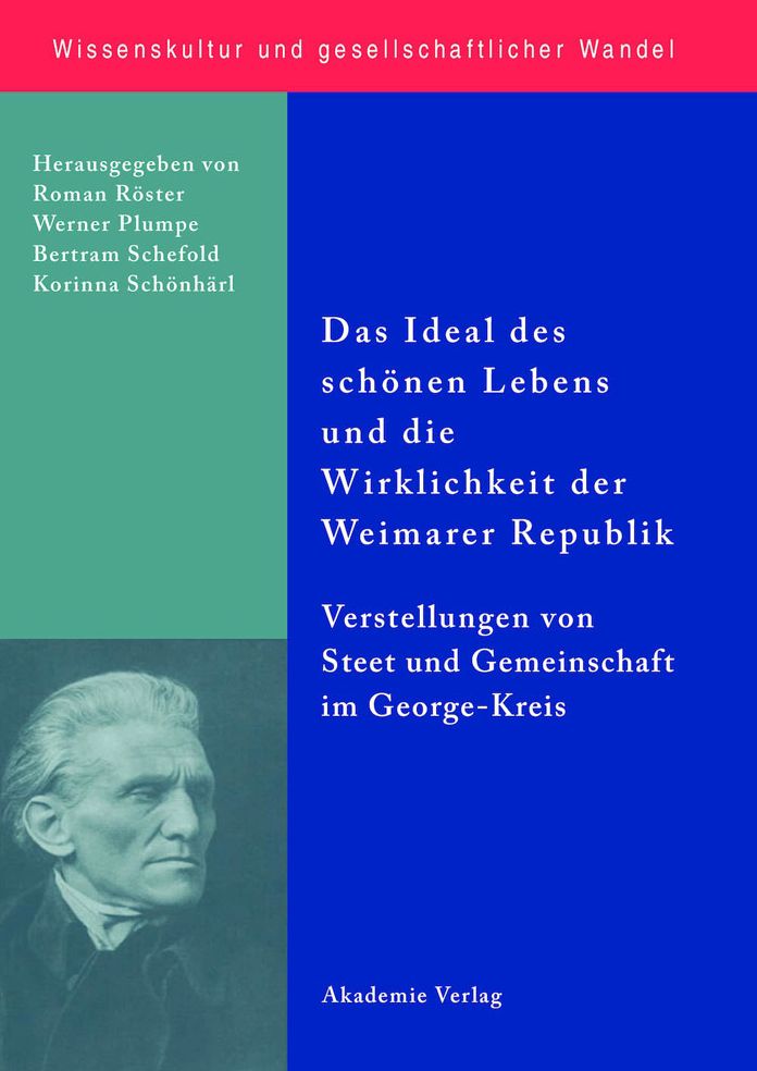 Das Ideal des schonen Lebens und die Wirklichkeit der Weimarer Republik: Vorstellungen von Staat und Gemeinschaft im George-Kreis