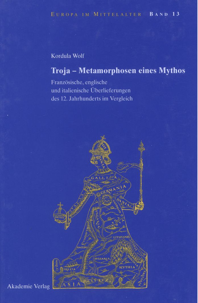 Troja - Metamorphosen eines Mythos: Franzosische, englische und italienische Uberlieferungen des 12. Jahrhunderts im Vergleich