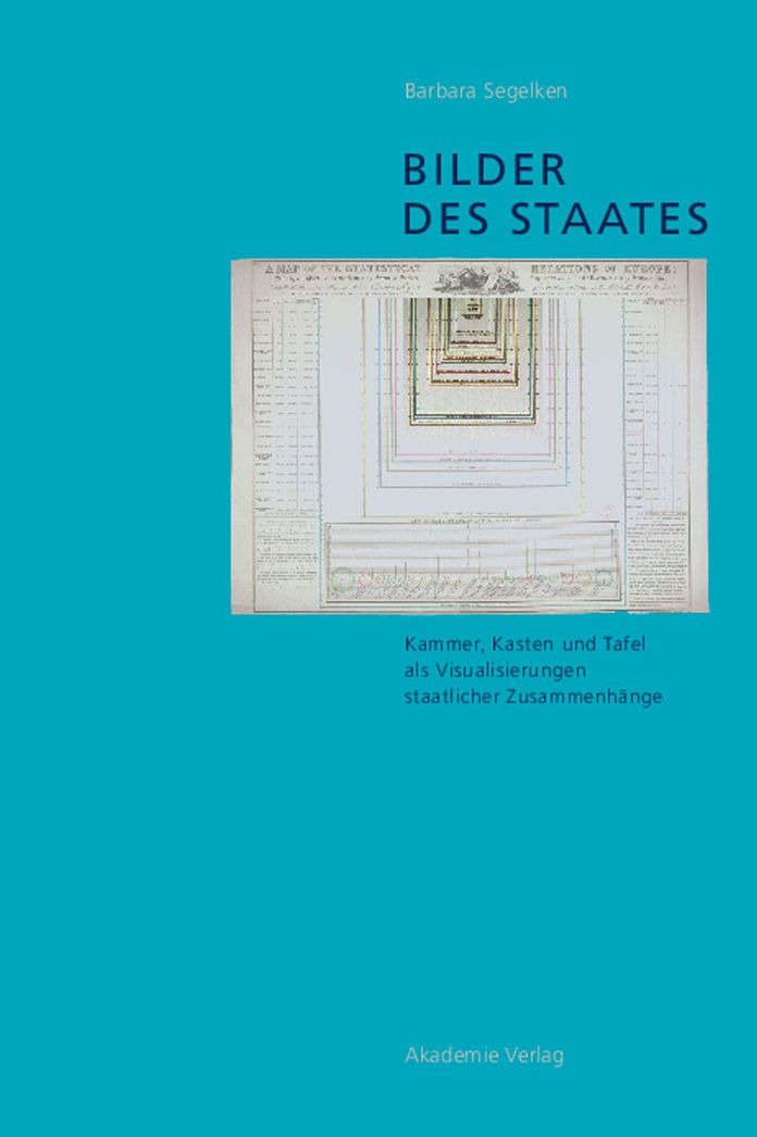 Bilder des Staates: Kammer, Kasten und Tafel als Visualisierungen staatlicher Zusammenhange