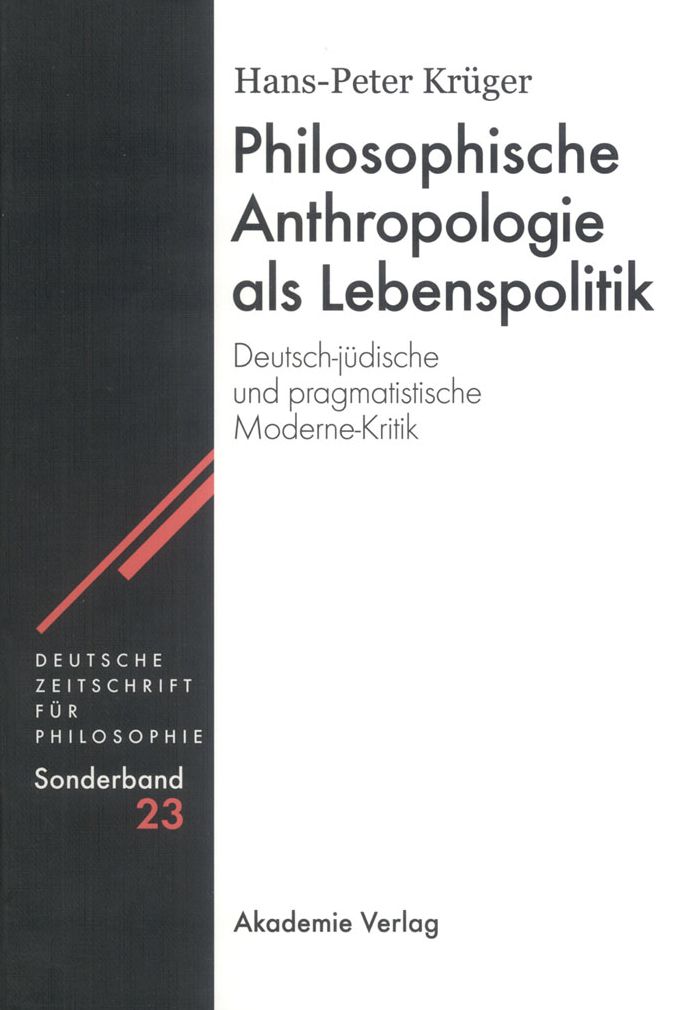 Philosophische Anthropologie als Lebenspolitik: Deutsch-judische und pragmatistische Moderne-Kritik