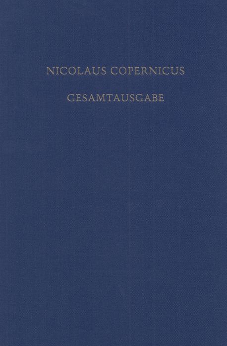 Receptio Copernicana: Texte zur Aufnahme der Copernicanischen Theorie. Kommentare und deutsche Ubersetzungen