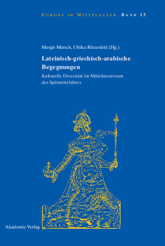 Lateinisch-griechisch-arabische Begegnungen: Kulturelle Diversit?t im Mittelmeerraum des Sp?tmittelalters
