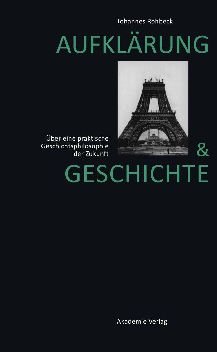 Aufklarung und Geschichte: Uber eine praktische Geschichtsphilosophie der Zukunft