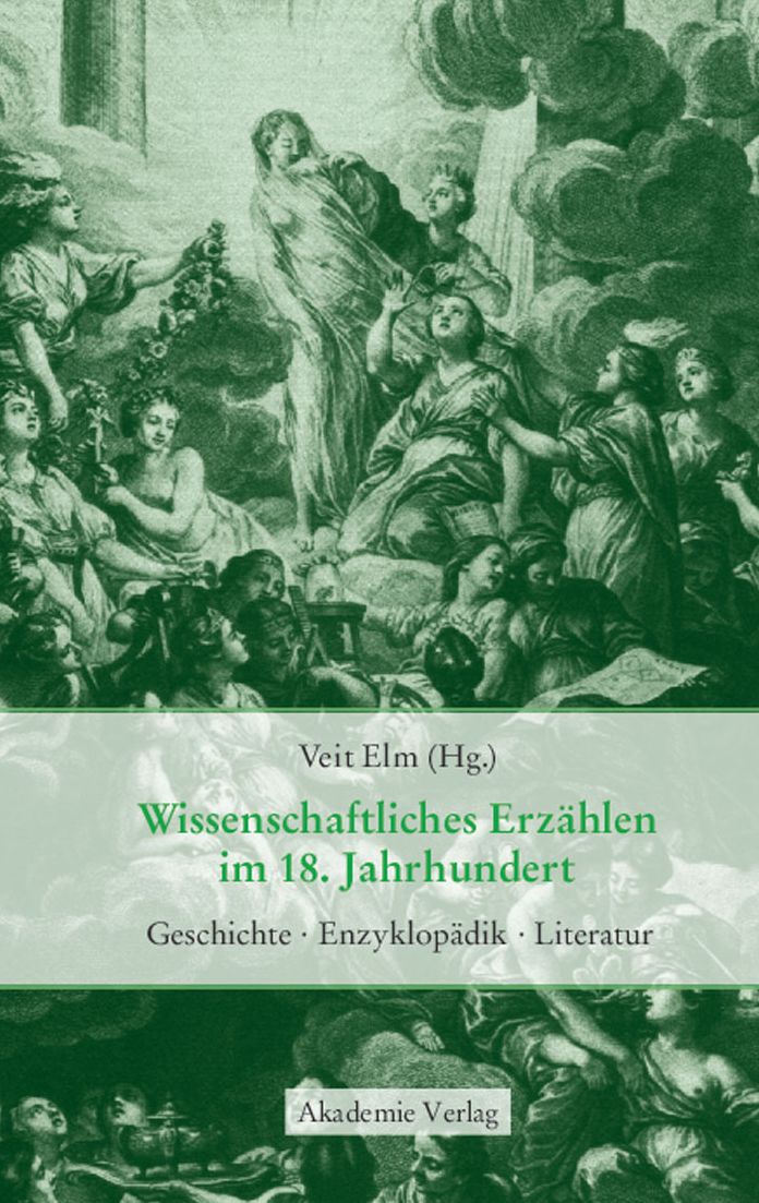 Wissenschaftliches Erzahlen im 18. Jahrhundert: Geschichte, Enzyklopadik, Literatur
