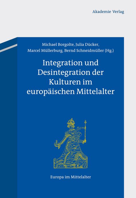Integration und Desintegration der Kulturen im europaischen Mittelalter
