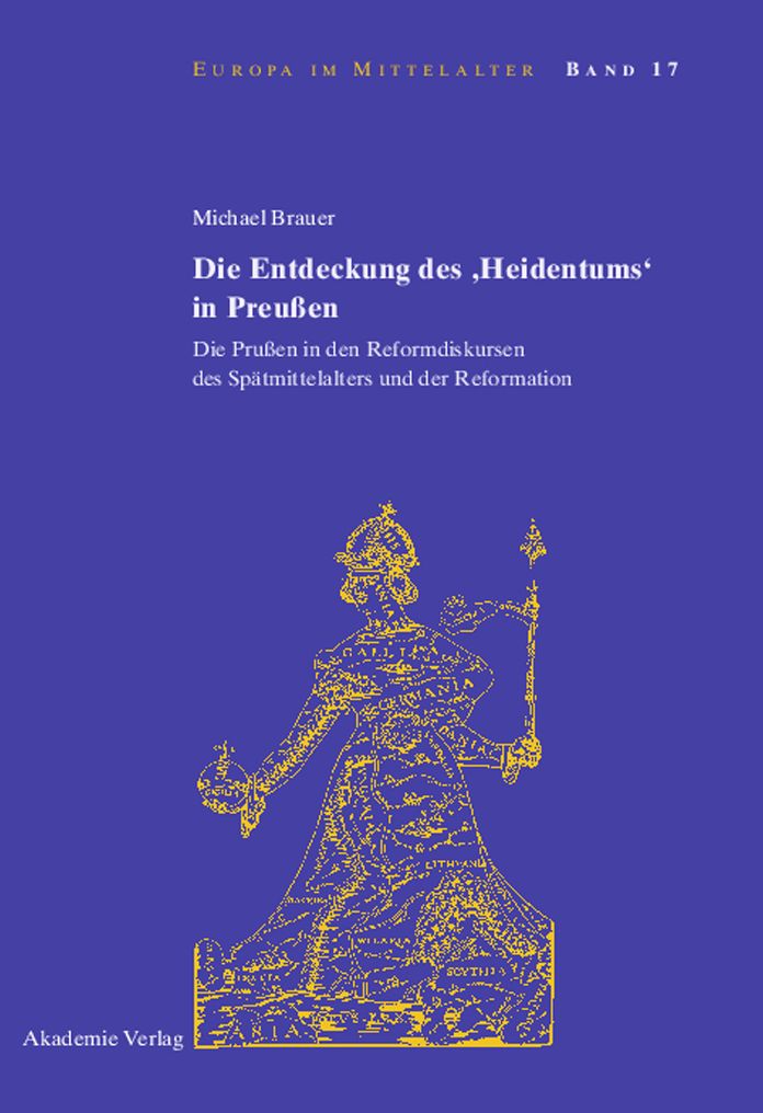 Die Entdeckung des 'Heidentums' in Preussen: Die Prussen in den Reformdiskursen des Spatmittelalters und der Reformation