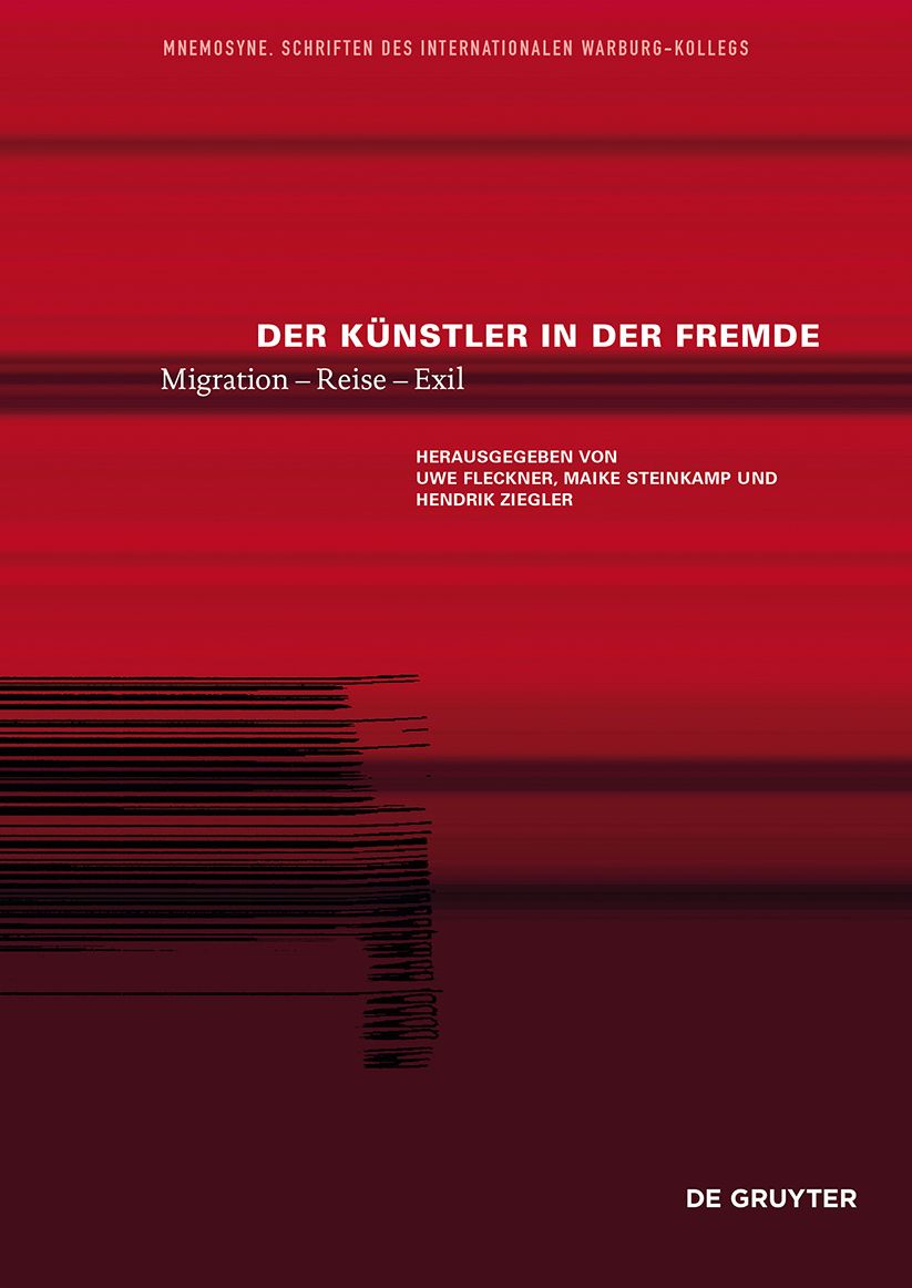 Der Kunstler in der Fremde: Migration - Reise - Exil
