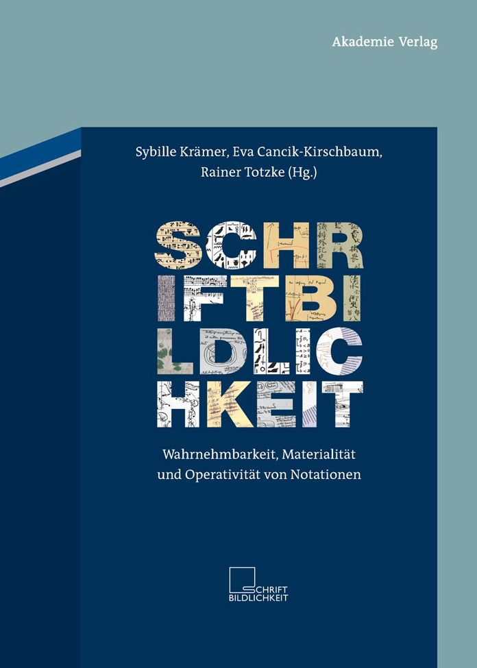 Schriftbildlichkeit: Wahrnehmbarkeit, Materialitat und Operativitat von Notationen