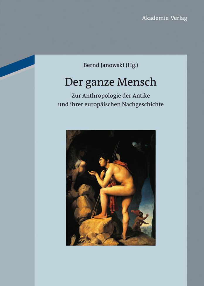 Der ganze Mensch: Zur Anthropologie der Antike und ihrer europaischen Nachgeschichte