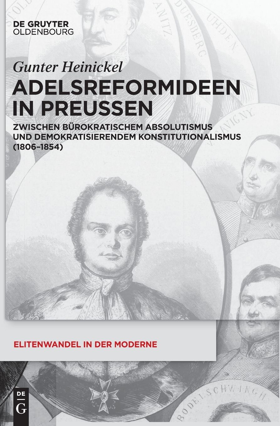 Adelsreformideen in Preussen: Zwischen burokratischem Absolutismus und demokratisierendem Konstitutionalismus (1806-1854)
