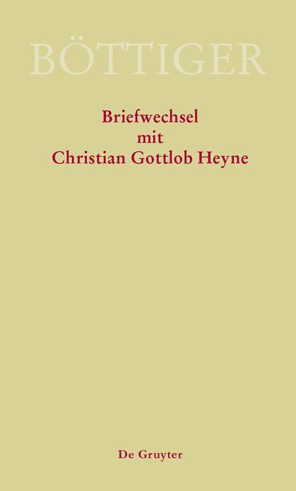 Karl August Bottiger - Briefwechsel mit Christian Gottlob Heyne