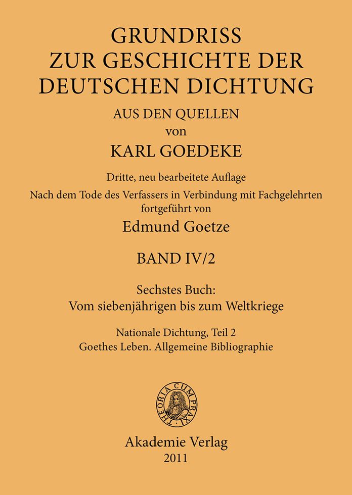 Sechstes Buch: Vom siebenjahrigen bis zum Weltkriege: Nationale Dichtung. Teil 2: Goethes Leben. Allgemeine Bibliographie