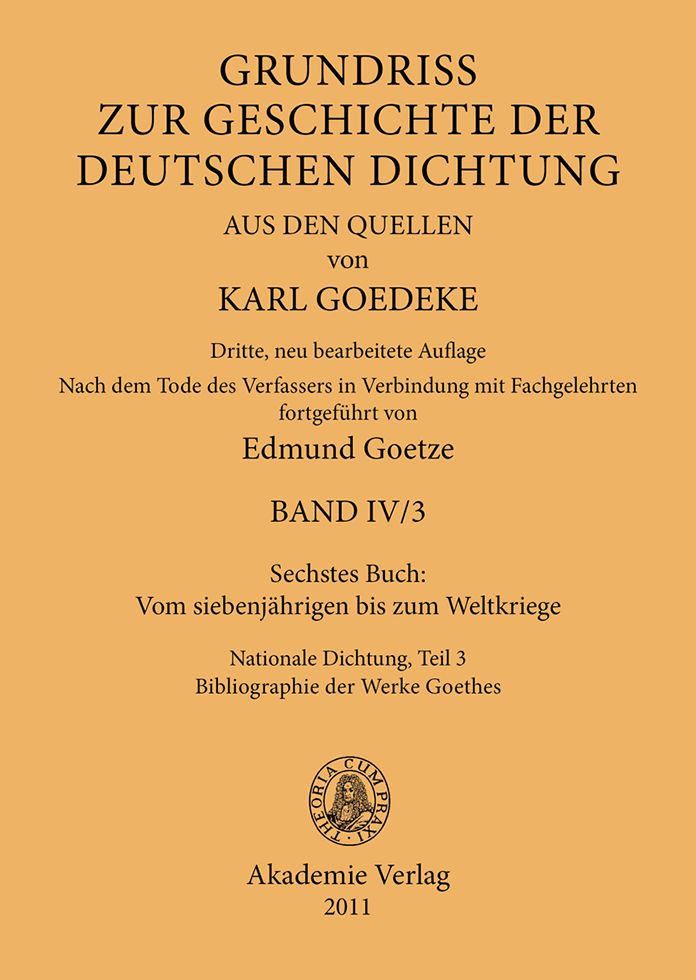 Sechstes Buch: Vom siebenjahrigen bis zum Weltkriege: Nationale Dichtung. Teil 3: Bibliographie der Werke Goethes