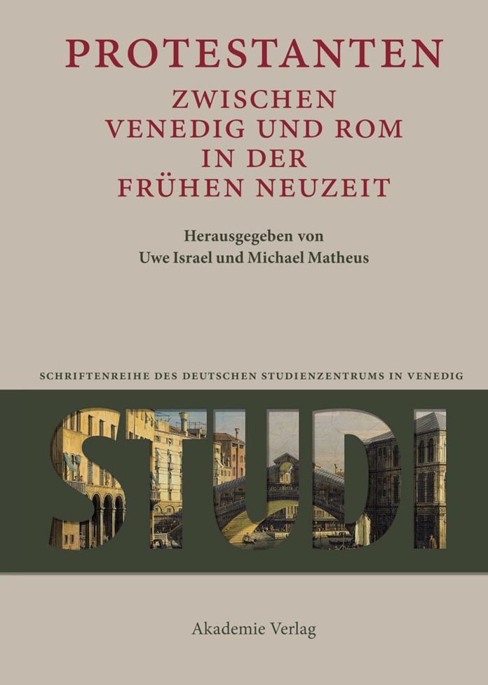 Protestanten zwischen Venedig und Rom in der Fruhen Neuzeit