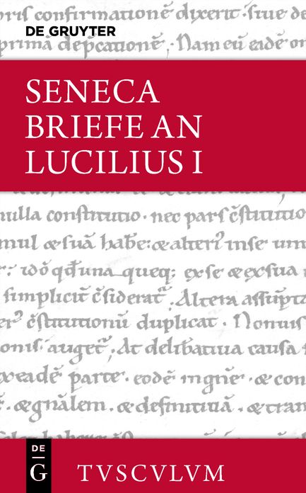 Lucius Annaeus Seneca: Epistulae morales ad Lucilium / Briefe an Lucilius. Band I