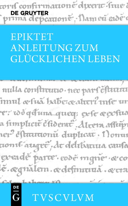 Anleitung zum glucklichen Leben / Encheiridion: Griechisch - Deutsch