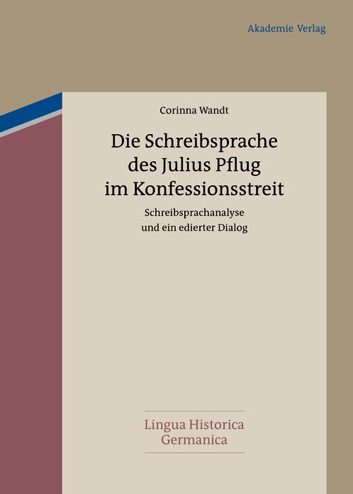 Die Schreibsprache des Julius Pflug im Konfessionsstreit: Schreibsprachanalyse und ein edierter Dialog