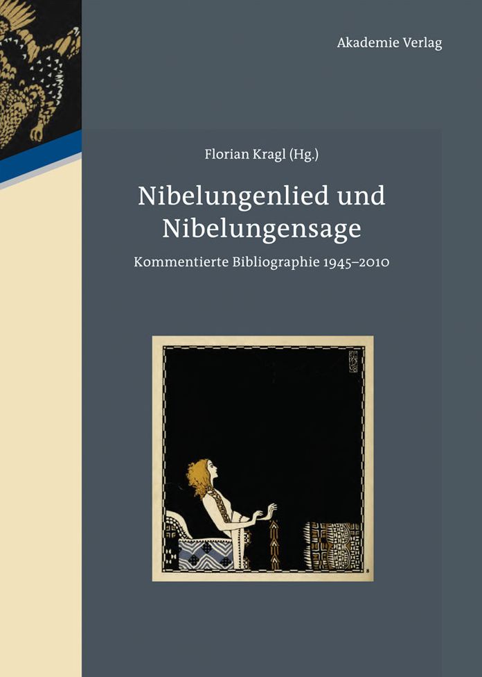 Nibelungenlied und Nibelungensage: Kommentierte Bibliographie 1945-2010